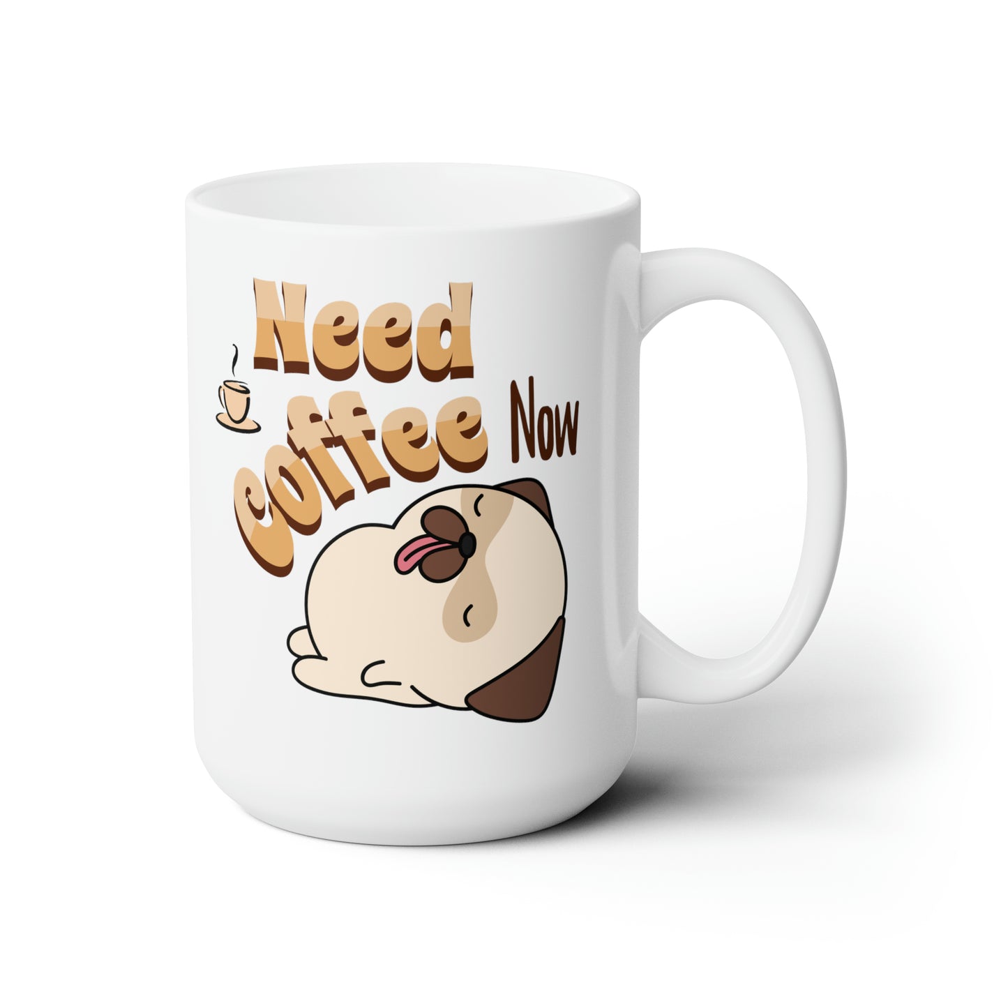 Pug Needs Coffee Now Ceramic Mug 15oz